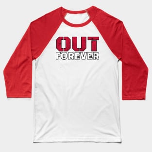 go out go forever Baseball T-Shirt